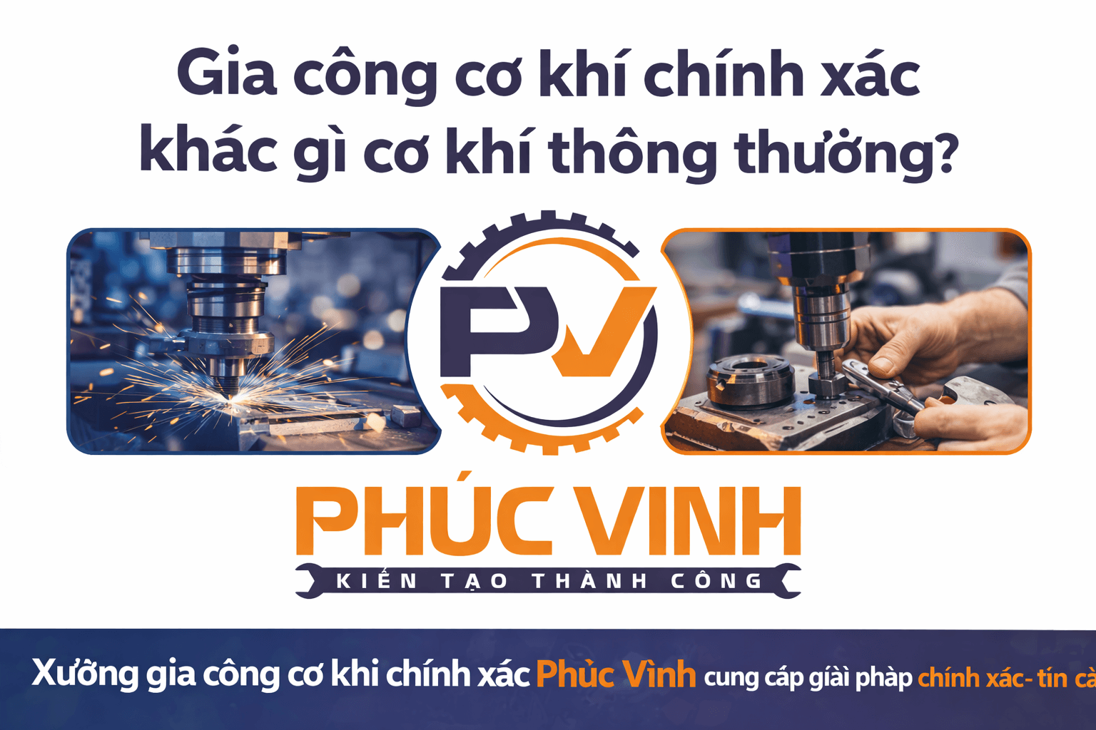 Gia công cơ khí chính xác vs thông thường